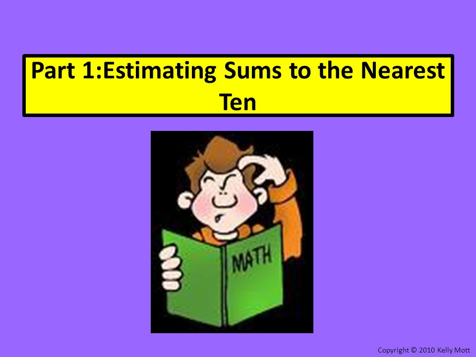 Part 1:Estimating Sums to the Nearest Ten