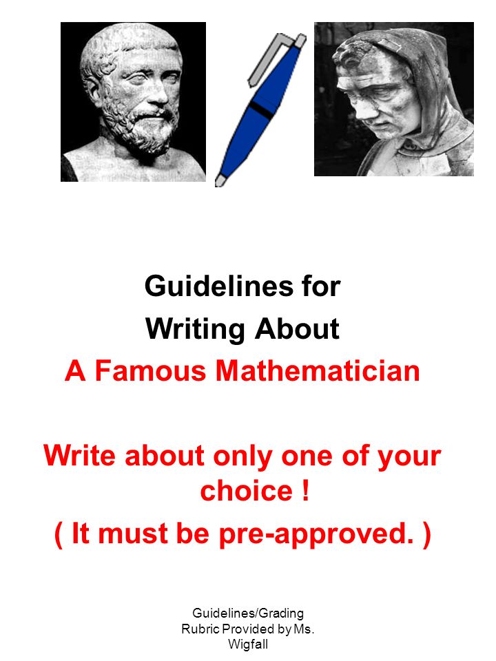 A Famous Mathematician Write about only one of your choice !