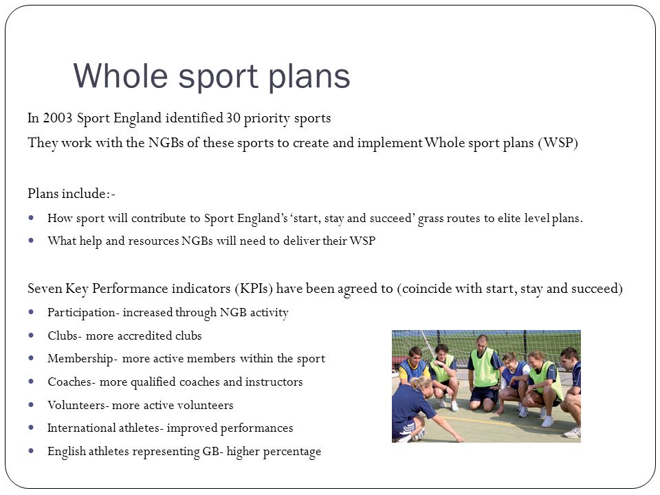 Whole sport plans In 2003 Sport England identified 30 priority sports