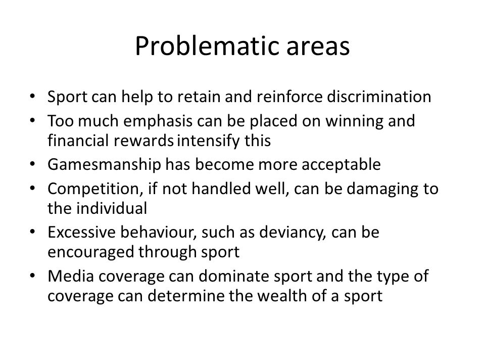 Problematic areas Sport can help to retain and reinforce discrimination.
