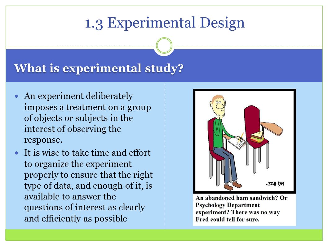 1.3 Experimental Design What is experimental study