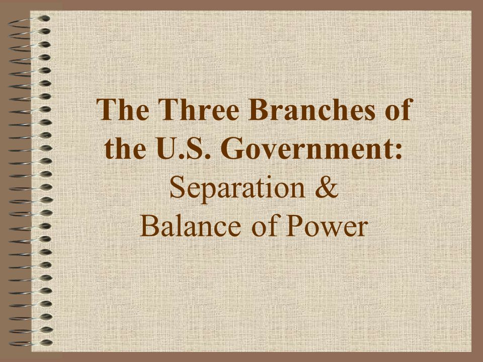 The Three Branches of the U. S