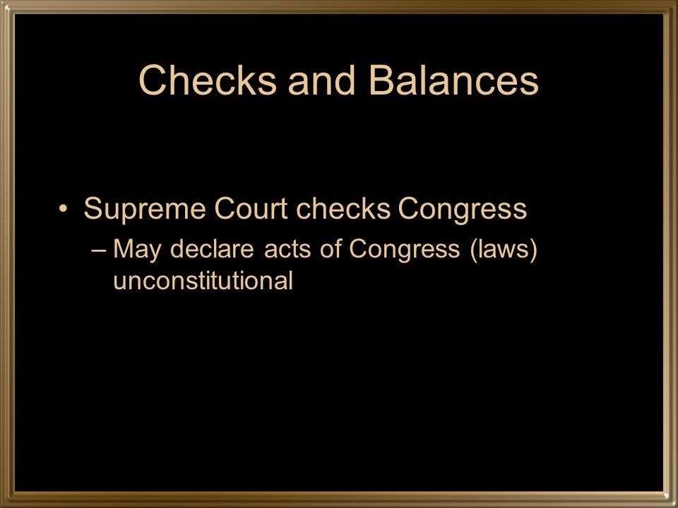 Checks and Balances Supreme Court checks Congress