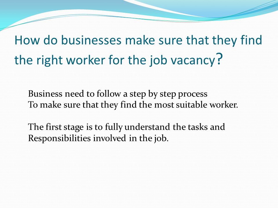 How do businesses make sure that they find the right worker for the job vacancy