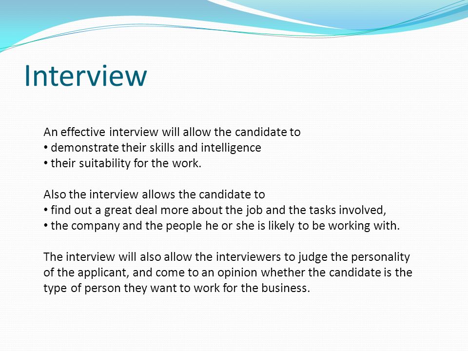 Interview An effective interview will allow the candidate to