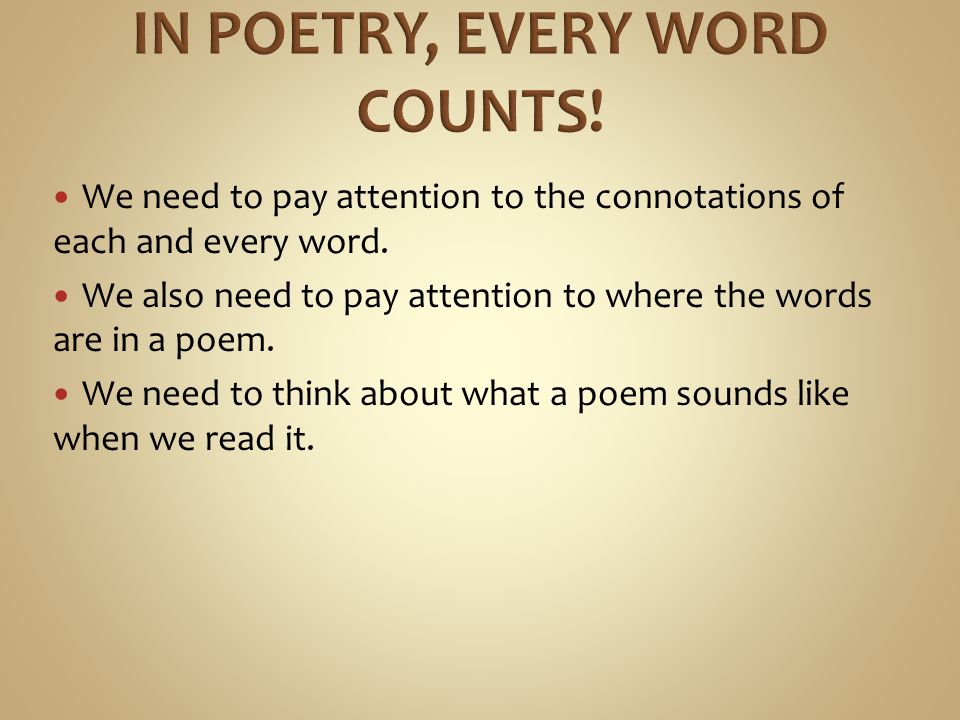 IN POETRY, EVERY WORD COUNTS!