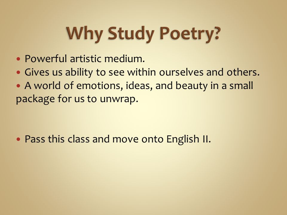 Why Study Poetry Powerful artistic medium.