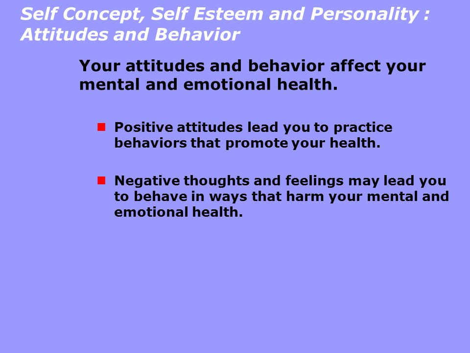 Self Concept, Self Esteem and Personality : Attitudes and Behavior