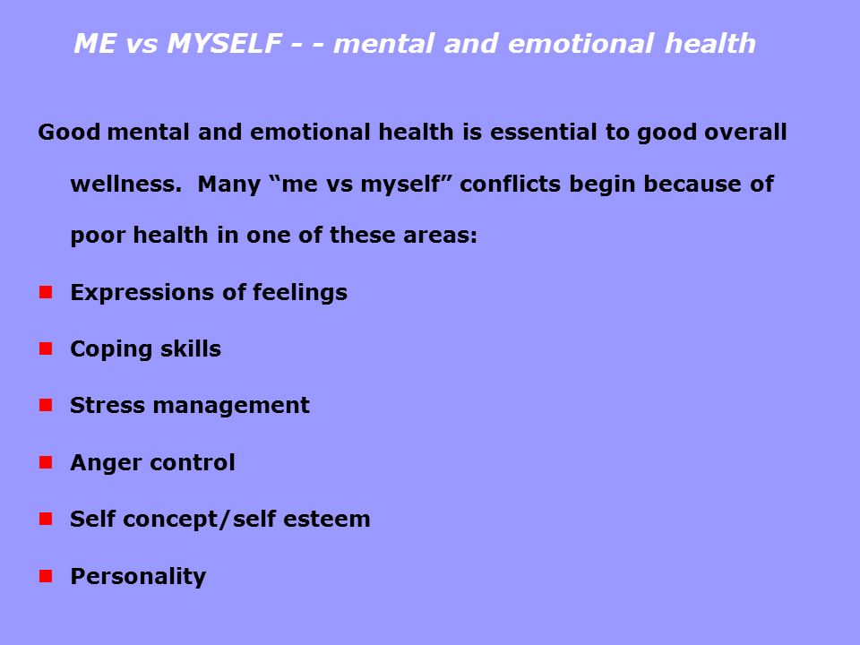 ME vs MYSELF - - mental and emotional health