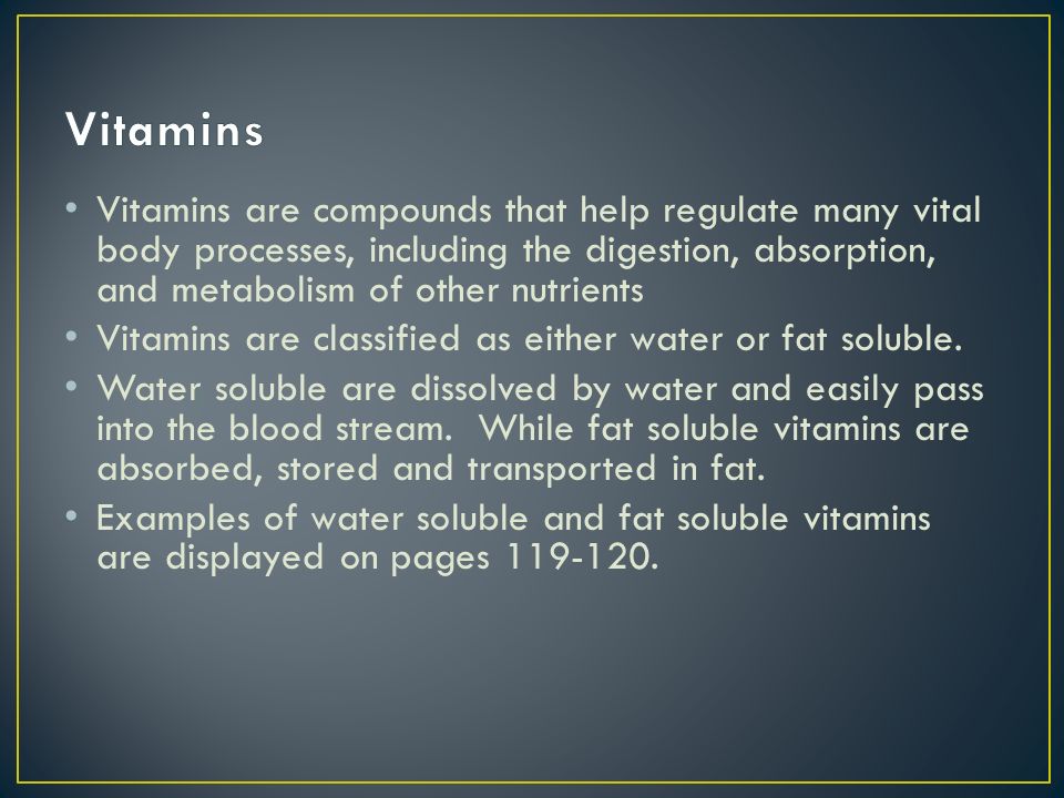 Vitamins Vitamins are compounds that help regulate many vital body processes, including the digestion, absorption, and metabolism of other nutrients.