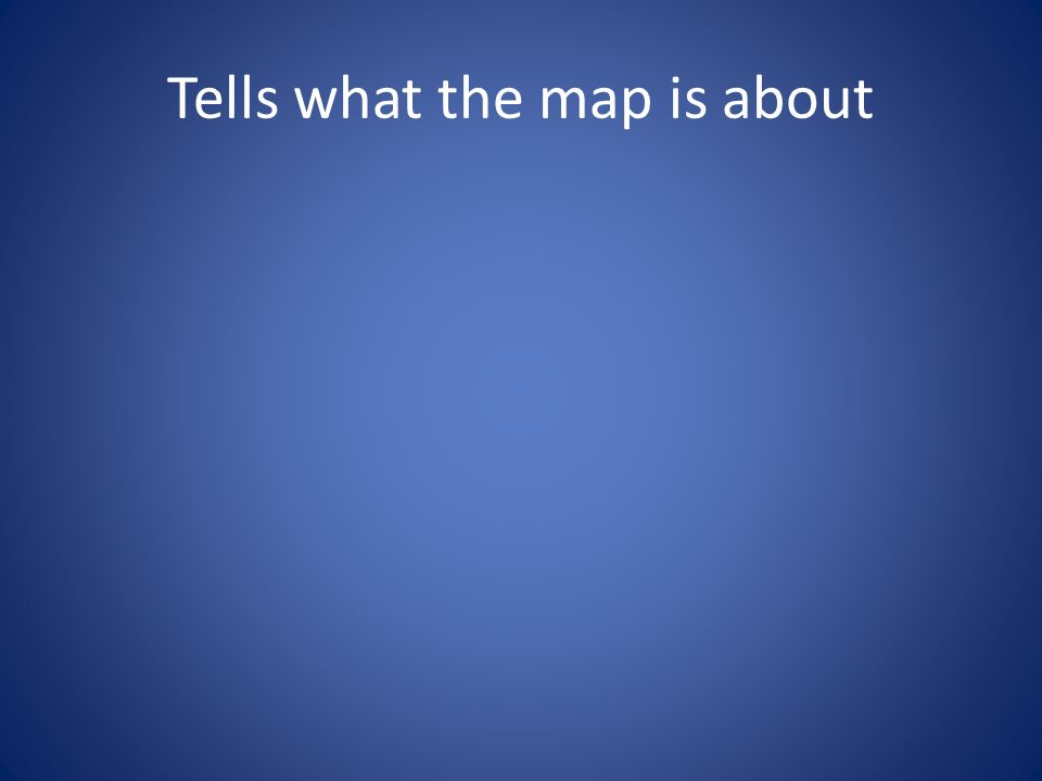 Tells what the map is about