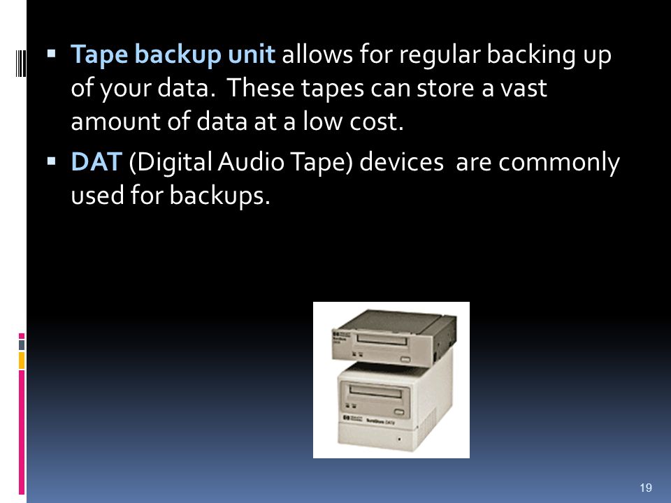 Tape backup unit allows for regular backing up of your data
