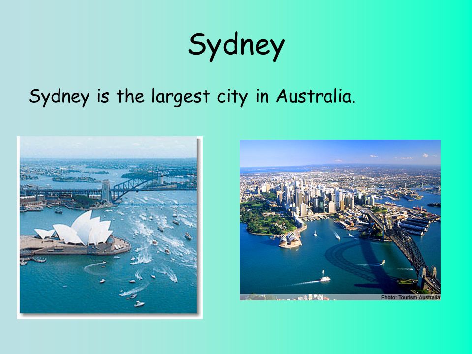 Sydney Sydney is the largest city in Australia.