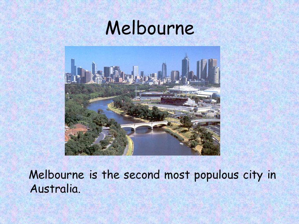 Melbourne Melbourne is the second most populous city in Australia.