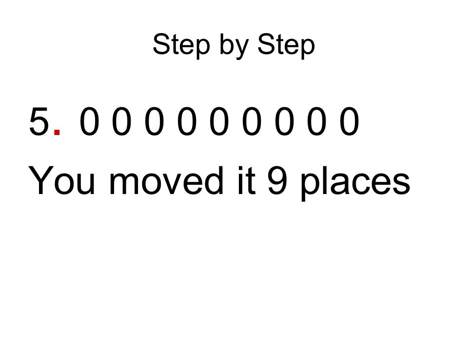 Step by Step You moved it 9 places