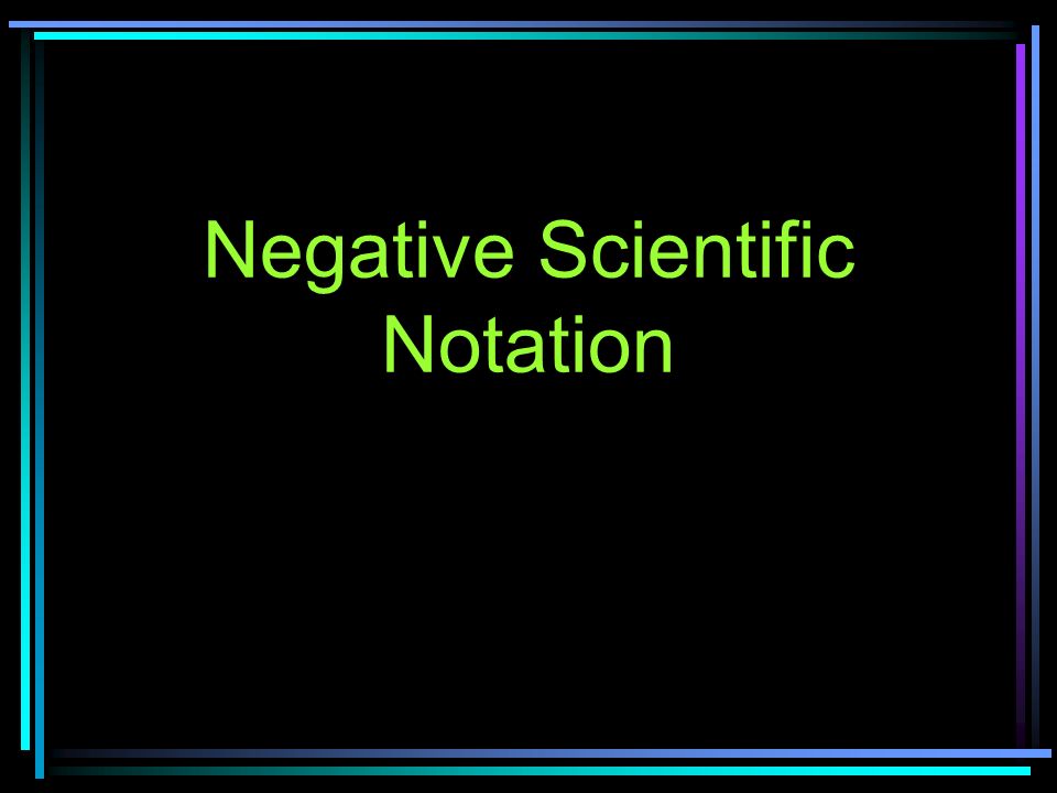 Negative Scientific Notation