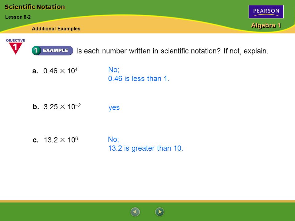 Is each number written in scientific notation If not, explain.