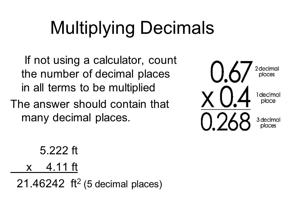 4/21/2017 Multiplying Decimals. If not using a calculator, count the number of decimal places in all terms to be multiplied.
