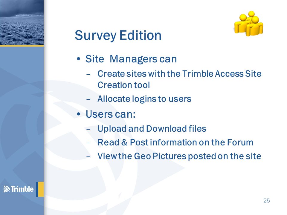 Survey Edition Site Managers can Users can: