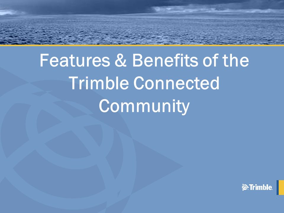 Features & Benefits of the Trimble Connected Community