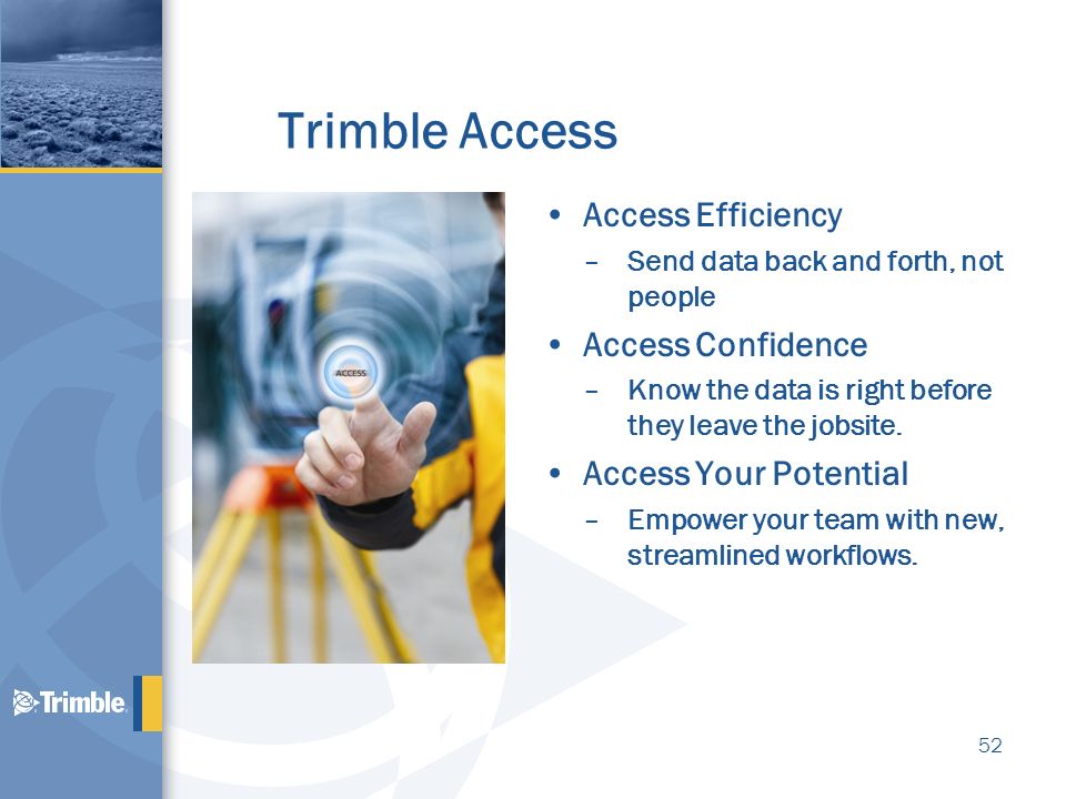 Trimble Access Access Efficiency Access Confidence
