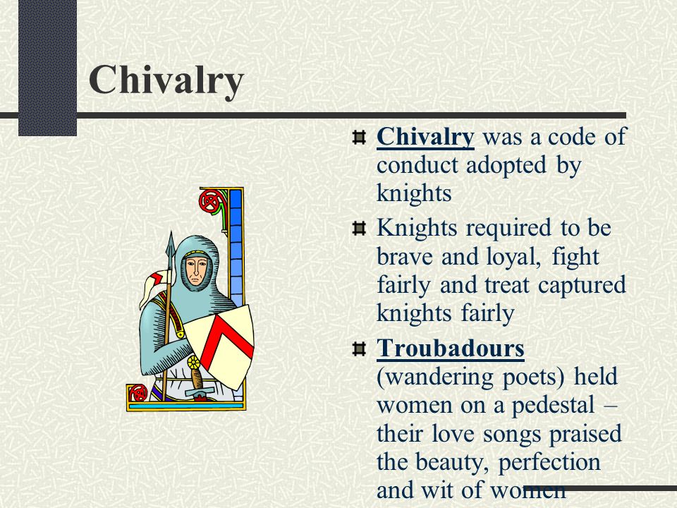 Chivalry Chivalry was a code of conduct adopted by knights