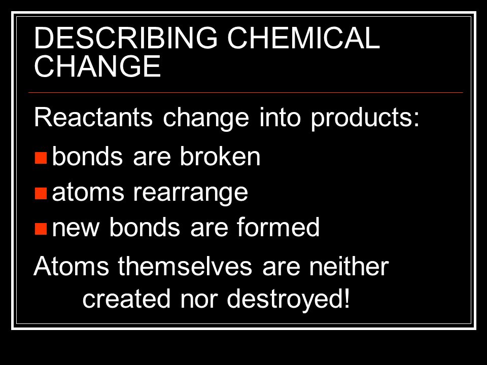 DESCRIBING CHEMICAL CHANGE