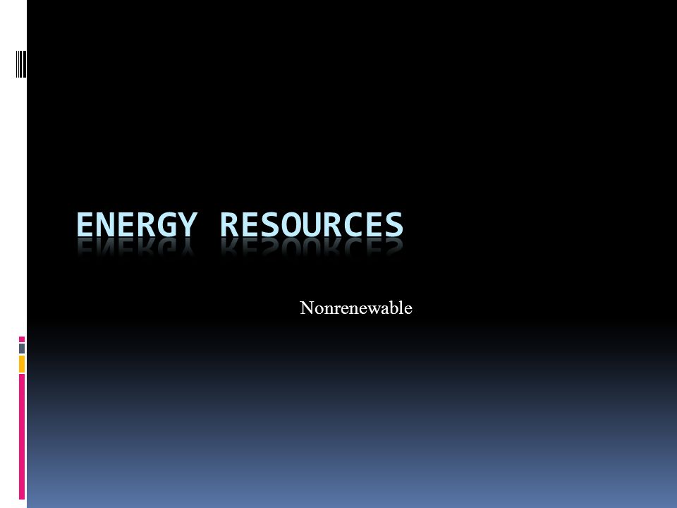 Energy Resources Nonrenewable