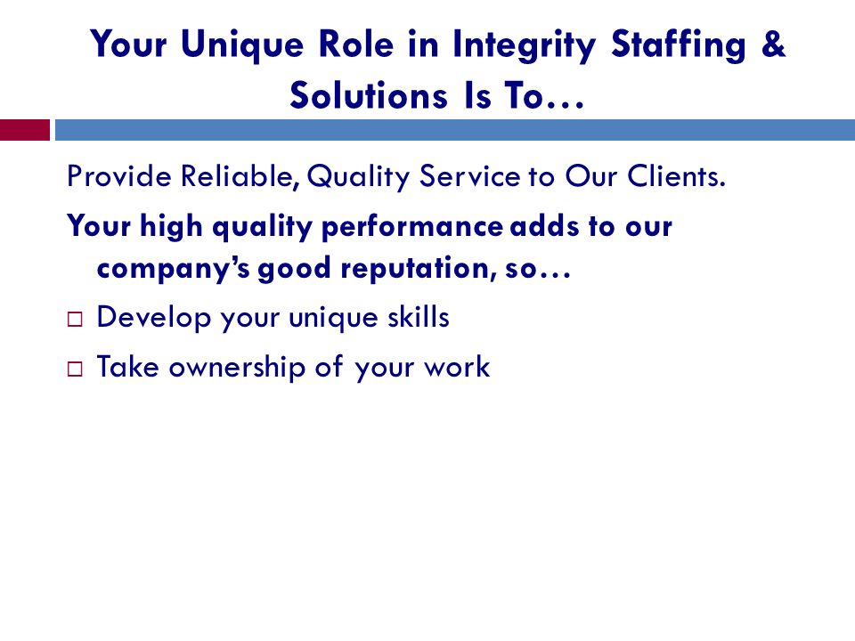 Your Unique Role in Integrity Staffing & Solutions Is To…