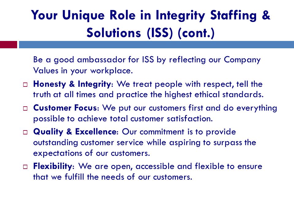 Your Unique Role in Integrity Staffing & Solutions (ISS) (cont.)