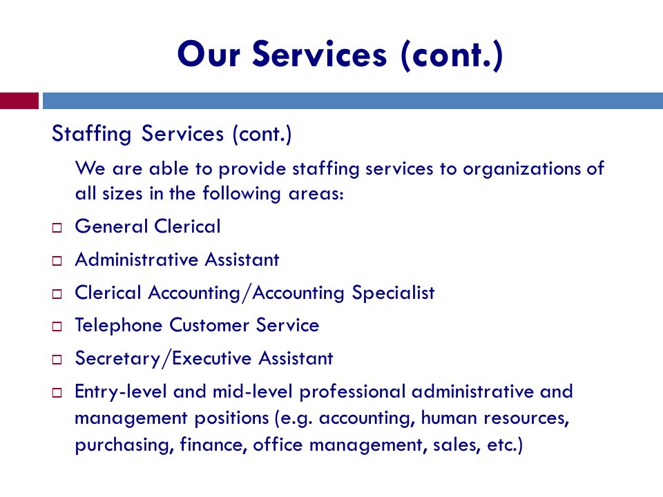Our Services (cont.) Staffing Services (cont.)