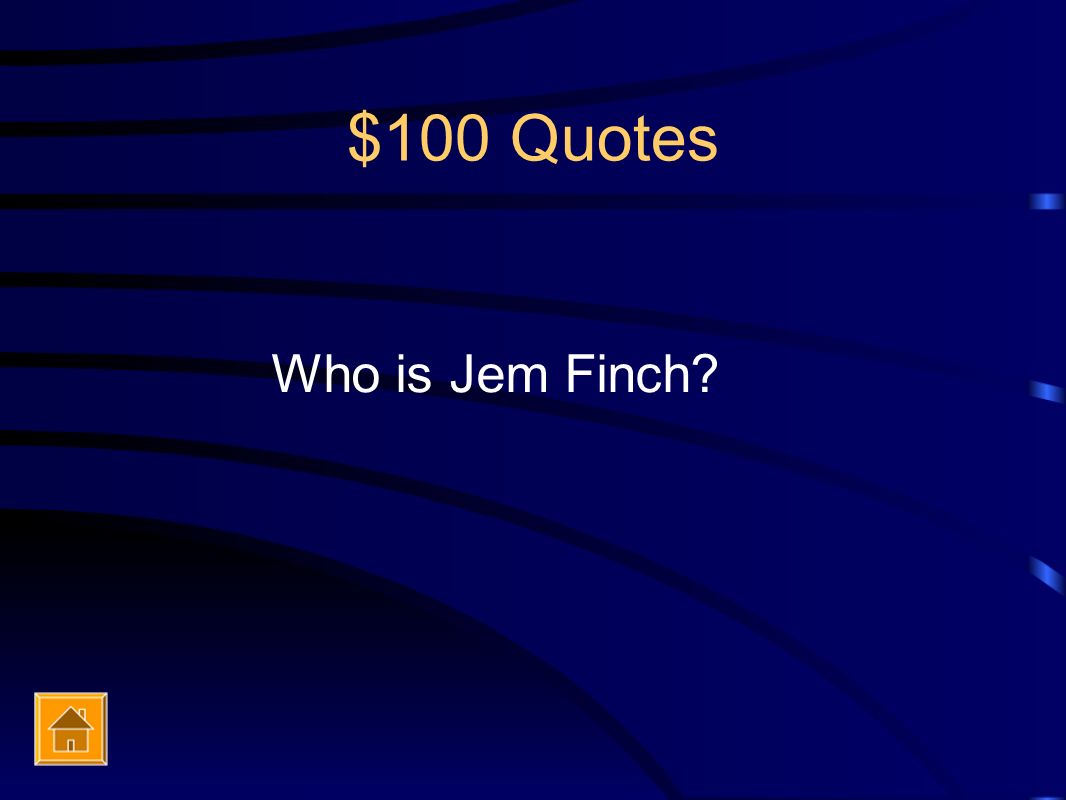 $100 Quotes Who is Jem Finch