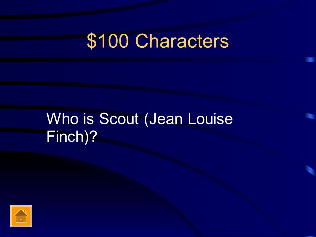 $100 Characters Who is Scout (Jean Louise Finch)
