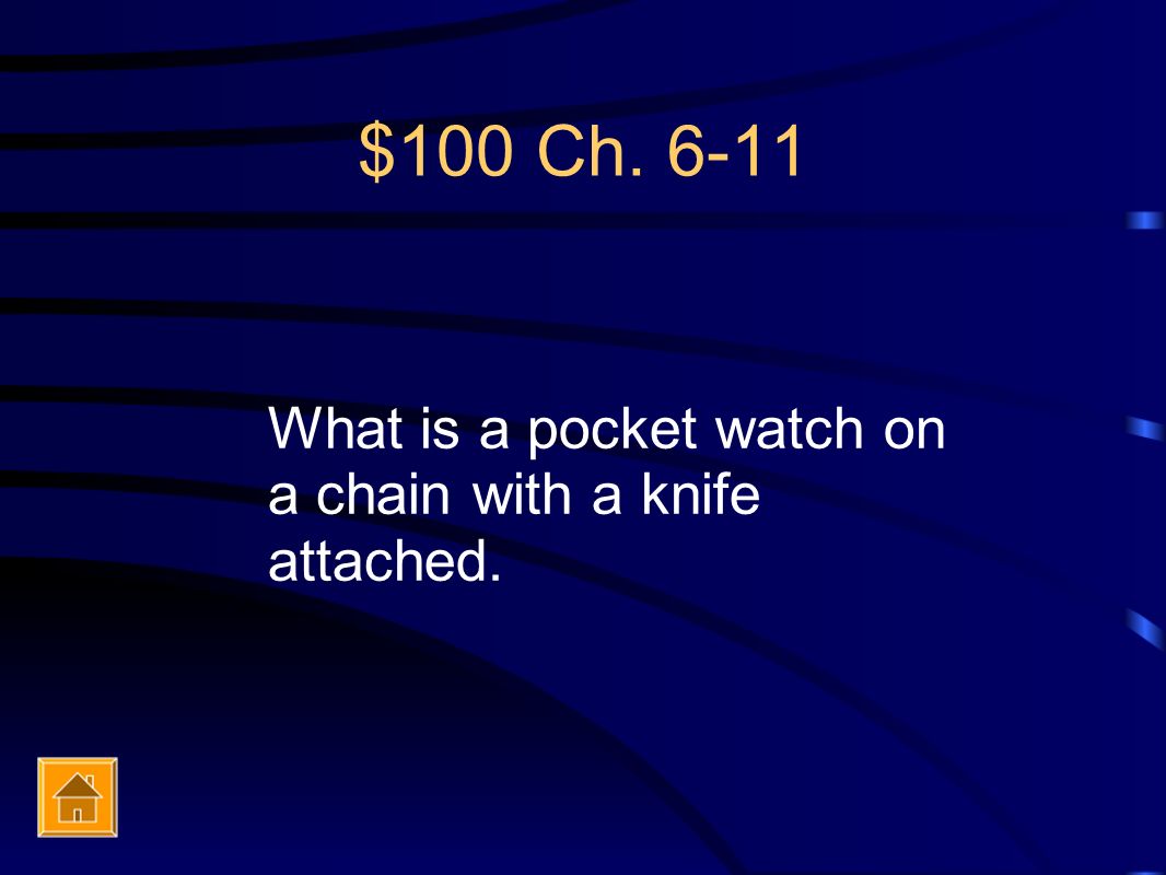 $100 Ch What is a pocket watch on a chain with a knife attached.