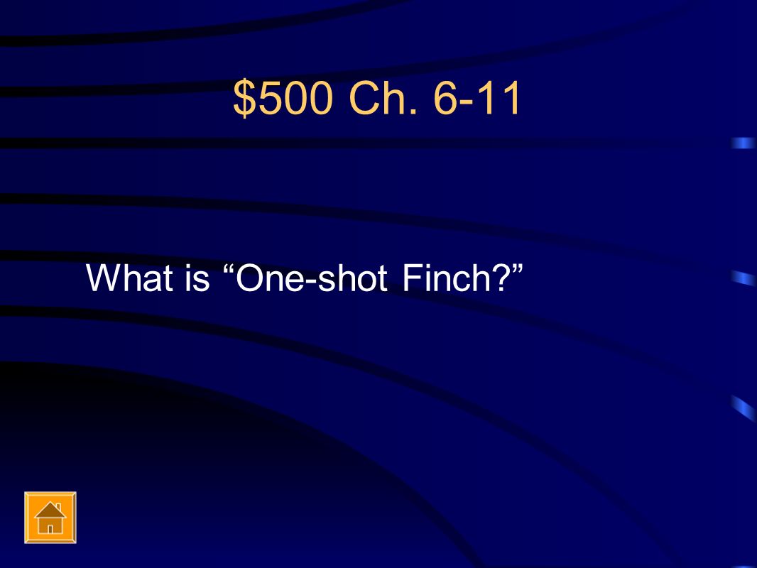 $500 Ch What is One-shot Finch