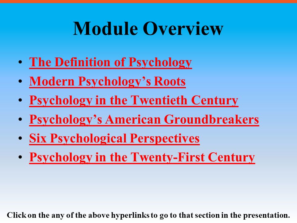 Module Overview The Definition of Psychology Modern Psychology’s Roots