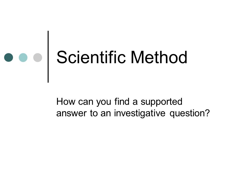 How can you find a supported answer to an investigative question