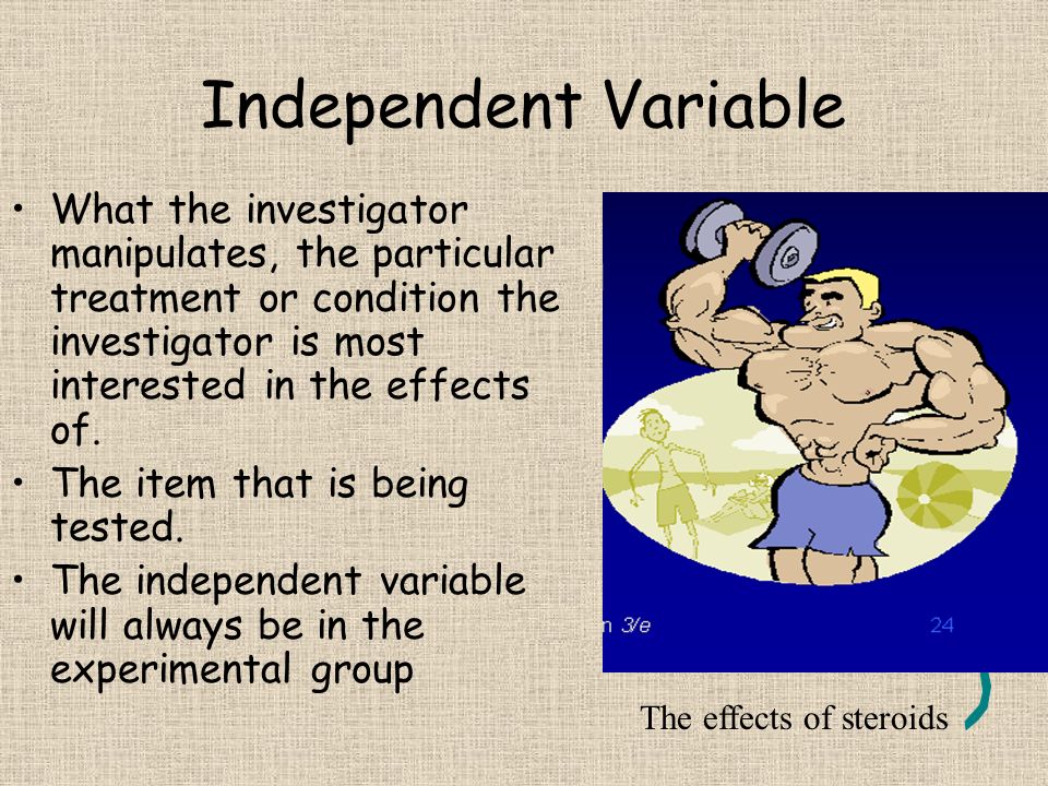 Independent Variable What the investigator manipulates, the particular treatment or condition the investigator is most interested in the effects of.