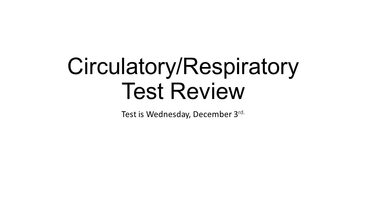 Circulatory/Respiratory Test Review