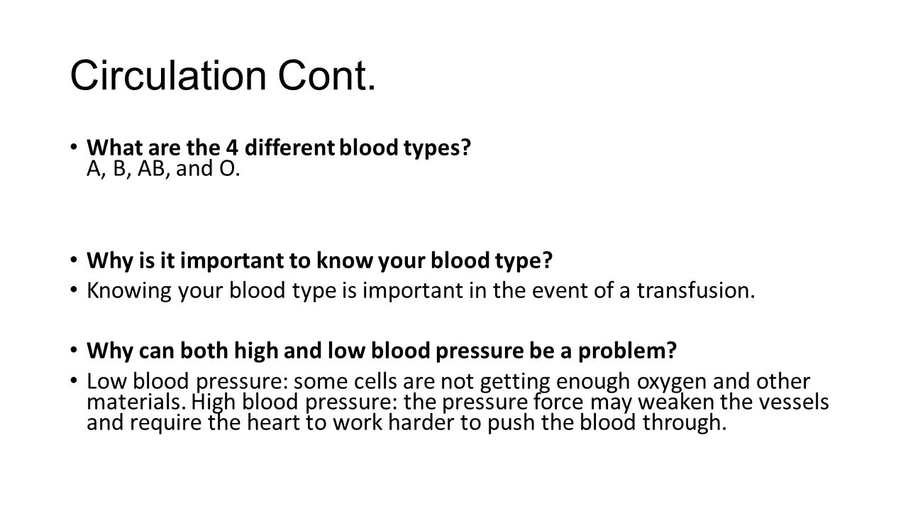 Circulation Cont. What are the 4 different blood types A, B, AB, and O. Why is it important to know your blood type