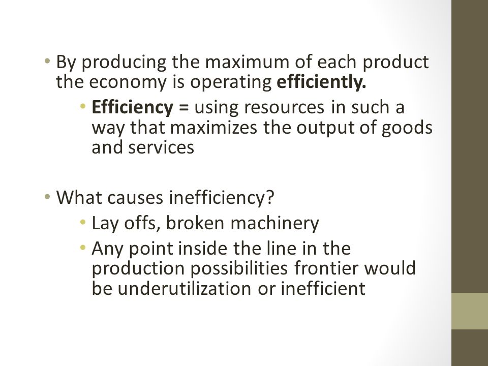 By producing the maximum of each product the economy is operating efficiently.