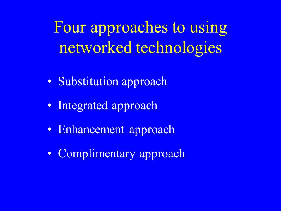 Four approaches to using networked technologies
