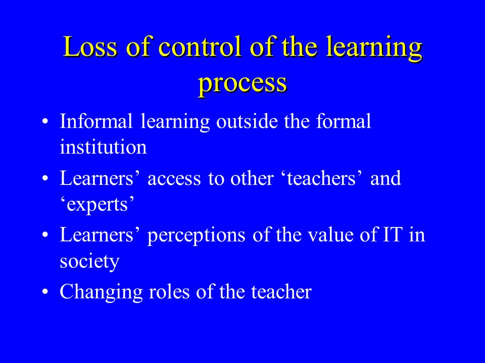 Loss of control of the learning process