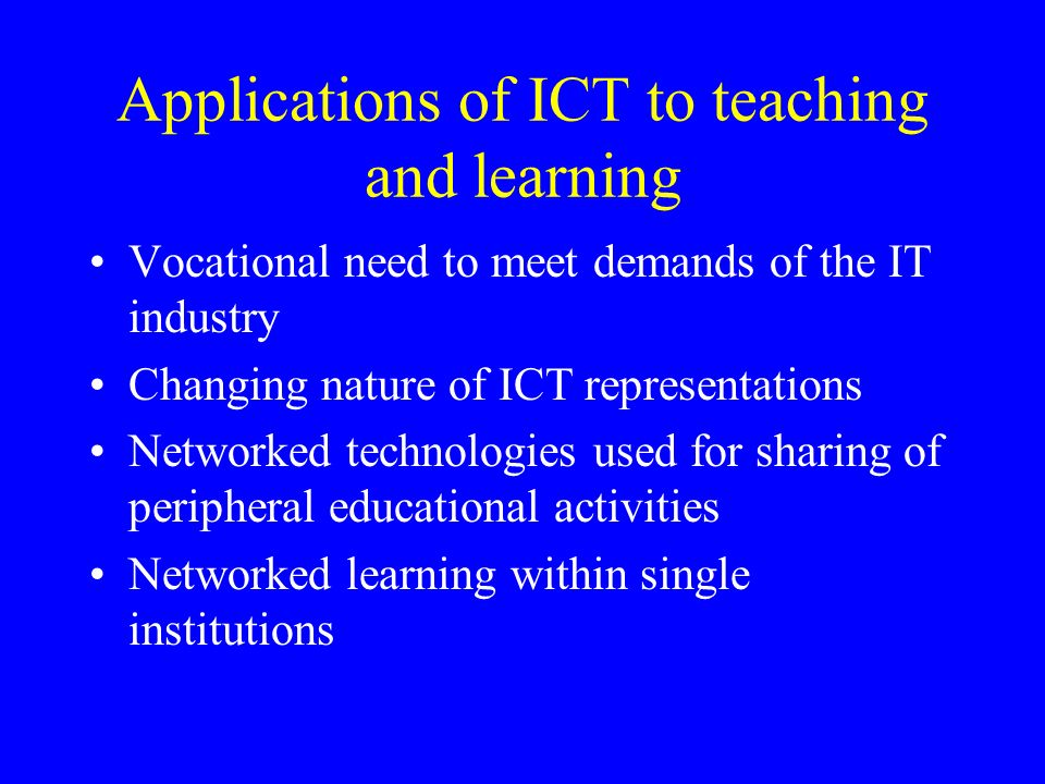 Applications of ICT to teaching and learning