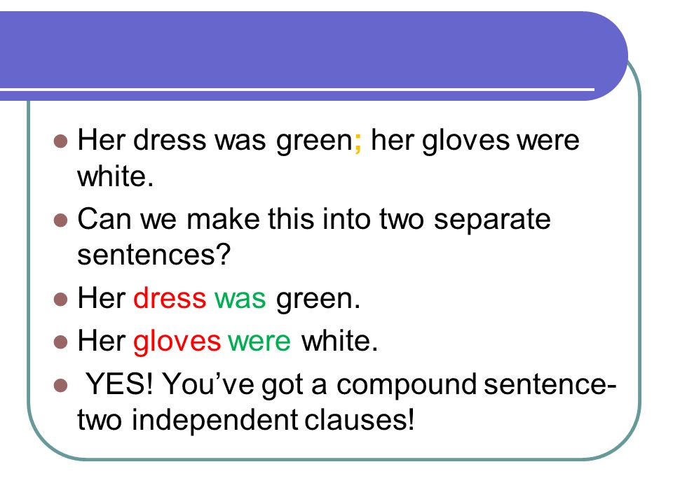 Her dress was green; her gloves were white.