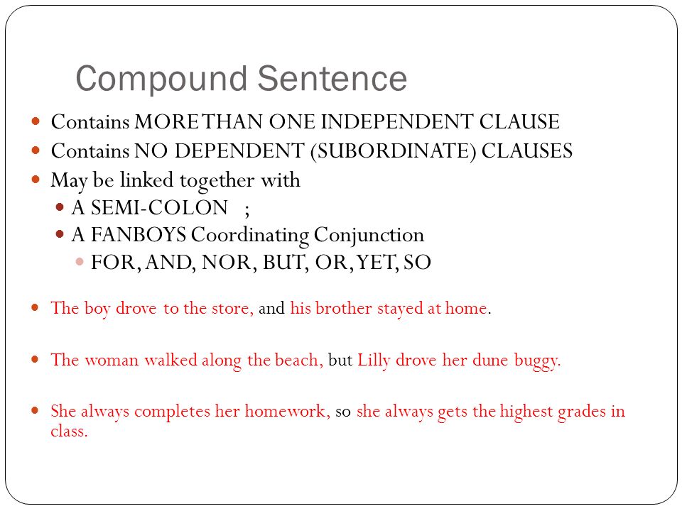 Compound Sentence Contains MORE THAN ONE INDEPENDENT CLAUSE