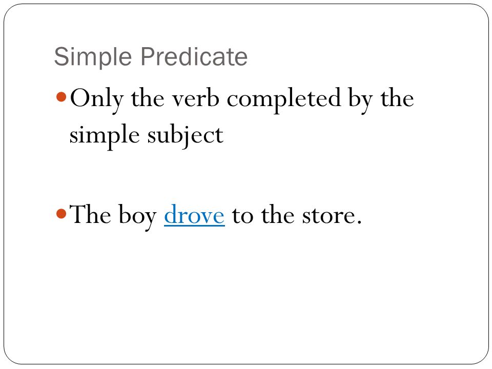 Only the verb completed by the simple subject