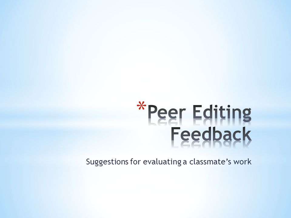 Peer Editing Feedback Suggestions for evaluating a classmate’s work