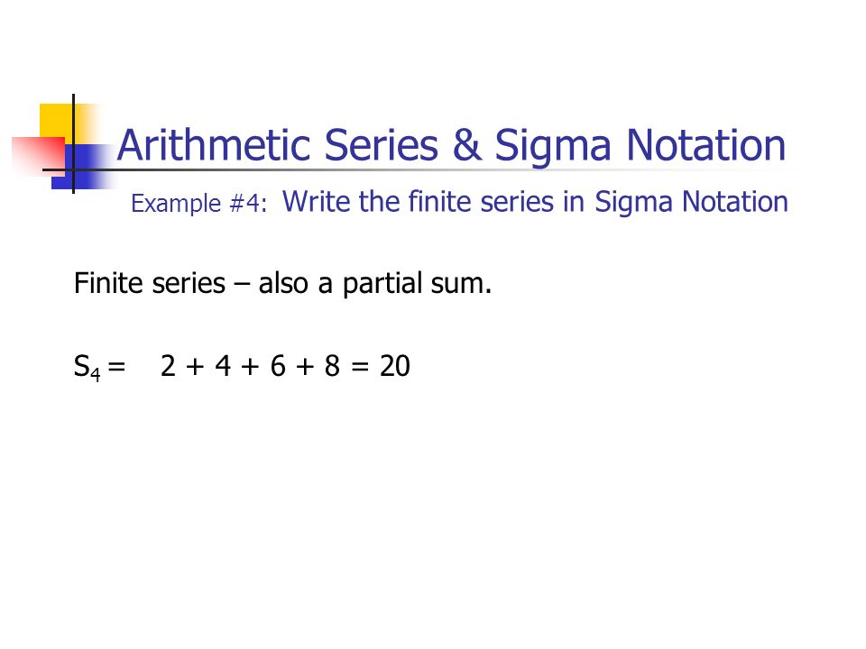 Arithmetic Series & Sigma Notation Example #4: Write the finite series in Sigma Notation