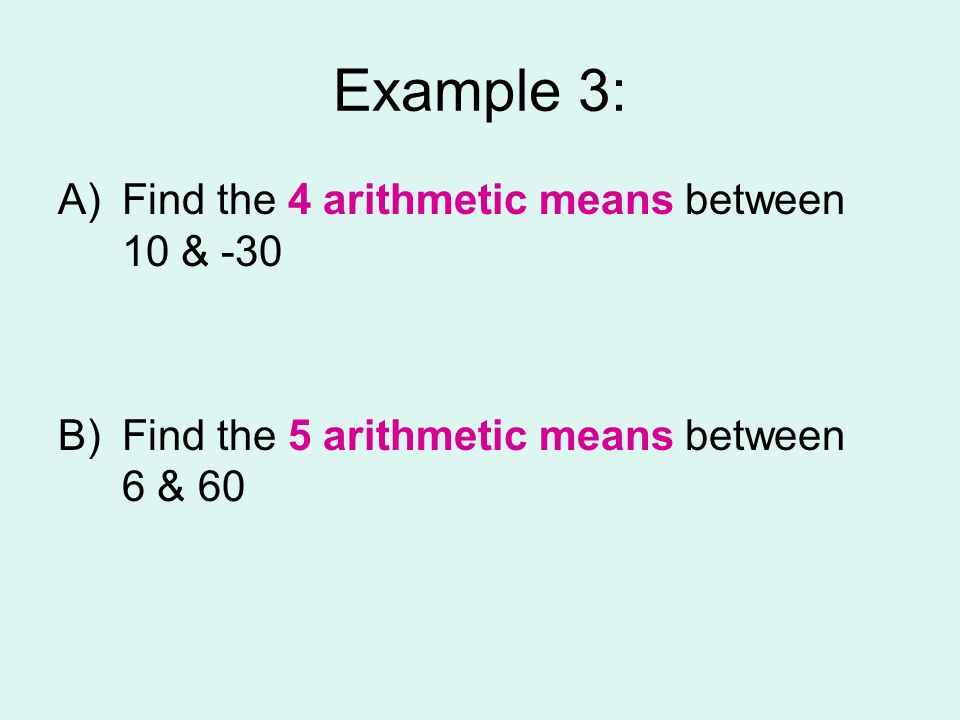 Example 3: Find the 4 arithmetic means between 10 & -30